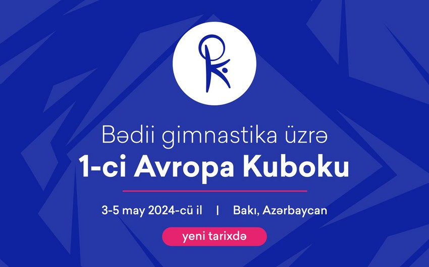 Bakıda keçiriləcək Avropa Kubokunun tarixi dəyişdirildi