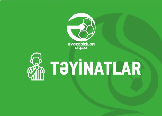Əvəzedicilər Liqası: IV turun təyinatları açıqlanıb