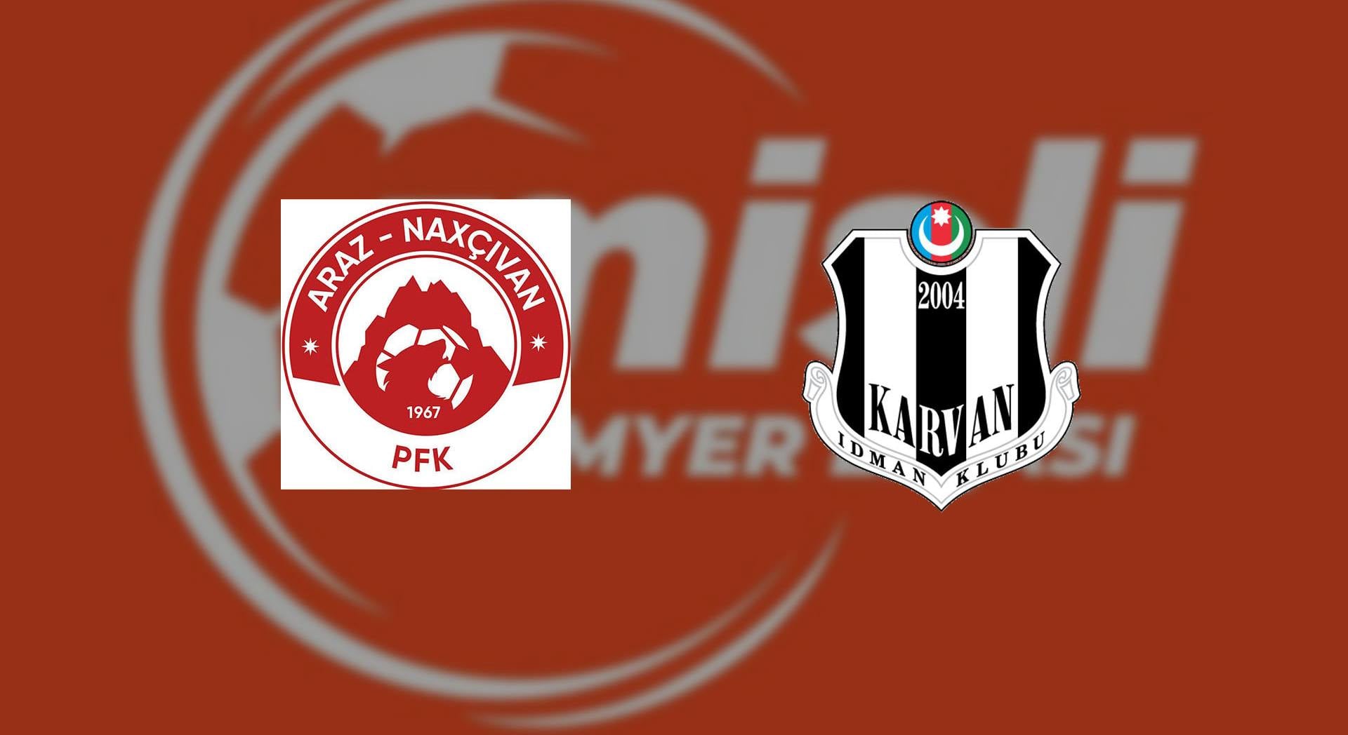 "Araz-Naxçıvan" "Karvan-Yevlax"a qarşı