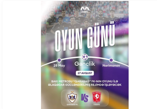 “Qarabağ”ın oyununa görə metronun iş rejimi dəyişəcək